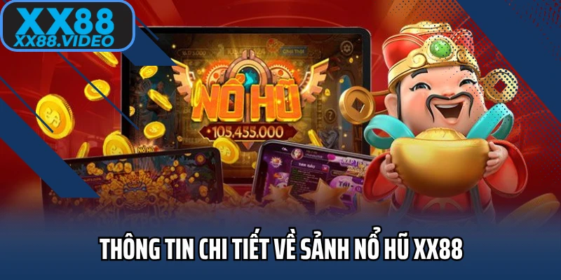 Thông tin chi tiết về sảnh nổ hũ XX88